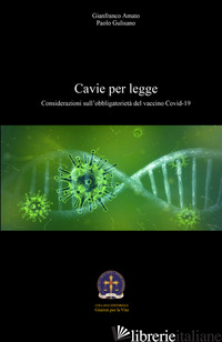 CAVIE PER LEGGE. CONSIDERAZIONI SULL'OBBLIGATORIETA' DEL VACCINO COVID-19 - AMATO GIANFRANCO; GULISANO PAOLO