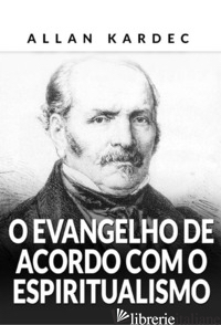EVANGELHO DE ACORDO COM O ESPIRITUALISMO (O) - KARDEC ALLAN
