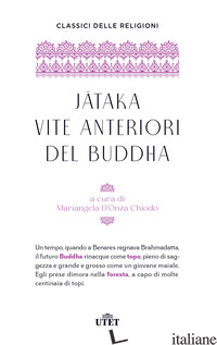 JATAKA. VITE ANTERIORI DEL BUDDHA - D'ONZA CHIODO M. (CUR.)