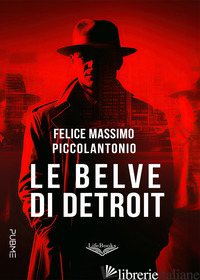 BELVE DI DETROIT (LE) - PICCOLANTONIO FELICE MASSIMO