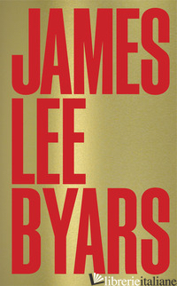 JAMES LEE BYARS. EDIZ. ILLUSTRATA - TODOLI V. (CUR.)