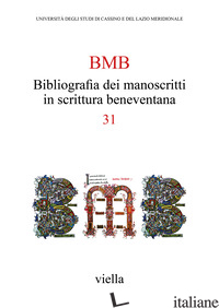 BMB. BIBLIOGRAFIA DEI MANOSCRITTI IN SCRITTURA BENEVENTANA. VOL. 31 - 