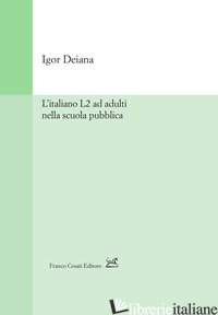 ITALIANO L2 AD ADULTI NELLA SCUOLA PUBBLICA (L') - DEIANA IGOR