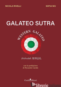 GALATEO SUTRA. WESTERN GALATEO - RIVELLI NICOLA; WU SOFIA