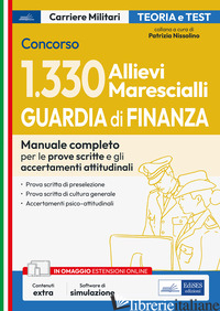 CONCORSO 1330 ALLIEVI MARESCIALLI GUARDIA DI FINANZA. MANUALE COMPLETO PER LE PR - NISSOLINO P. (CUR.)