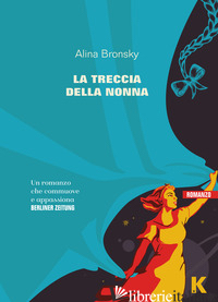TRECCIA DELLA NONNA (LA) - BRONSKY ALINA