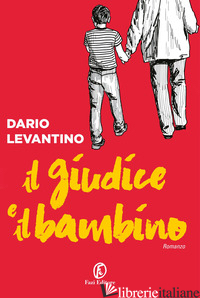GIUDICE E IL BAMBINO (IL) - LEVANTINO DARIO