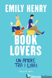 BOOK LOVERS. UN AMORE TRA I LIBRI - HENRY EMILY