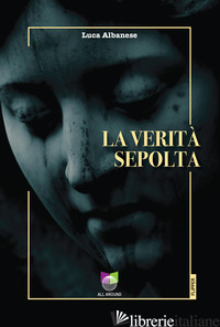 VERITA' SEPOLTA (LA) - ALBANESE LUCA