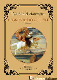 GROVIGLIO CELESTE (IL) - HAWTHORNE NATHANIEL
