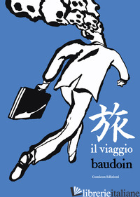 VIAGGIO (IL) - BAUDOIN EDMOND; DE FAZIO R. (CUR.); SOFFITTO E. (CUR.)