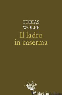 LADRO IN CASERMA (IL) - WOLFF TOBIAS