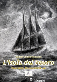 ISOLA DEL TESORO. EDIZ. ILLUSTRATA (L') - STEVENSON ROBERT LOUIS