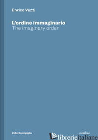 ENRICO VEZZI. L'ORDINE IMMAGINARIO-THE IMAGINARY ORDER. EDIZ. BILINGUE - MOYA GARCIA A. (CUR.)