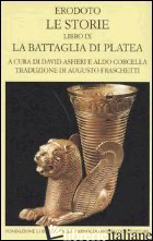 STORIE. LIBRO 9°: LA BATTAGLIA DI PLATEA. TESTO GRECO A FRONTE (LE) - ERODOTO; ASHERI D. (CUR.); CORCELLA A. (CUR.)