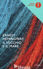VECCHIO E IL MARE (IL) - HEMINGWAY ERNEST