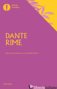 RIME. EDIZ. COMMENTATA - ALIGHIERI DANTE; GIUNTA C. (CUR.)