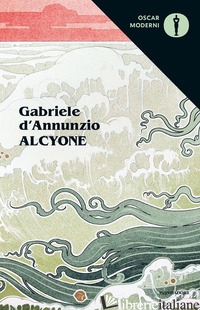 ALCYONE - D'ANNUNZIO GABRIELE; RONCORONI F. (CUR.)
