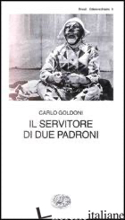 SERVITORE DI DUE PADRONI (IL) - GOLDONI CARLO; DAVICO BONINO G. (CUR.)