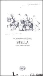 STELLA. COMMEDIA PER AMANTI - GOETHE JOHANN WOLFGANG