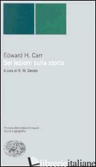 SEI LEZIONI SULLA STORIA - CARR EDWARD; DAVIES R. W. (CUR.)