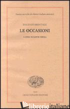 OCCASIONI (LE) - MONTALE EUGENIO; ISELLA D. (CUR.)
