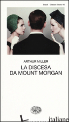 DISCESA DA MOUNT MORGAN (LA) - MILLER ARTHUR; D'AMICO M. (CUR.)