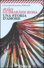 STORIA D'AMORE (UNA) - GUIMARAES ROSA JOAO