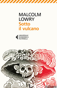 SOTTO IL VULCANO - LOWRY MALCOLM