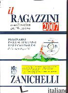RAGAZZINI 2007. DIZIONARIO INGLESE-ITALIANO, ITALIANO-INGLESE. CON CD-ROM (IL) - RAGAZZINI GIUSEPPE
