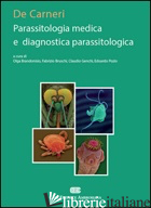 DE CARNERI. PARASSITOLOGIA MEDICA E DIAGNOSTICA PARASSITOLOGIA - BRANDONISIO O. (CUR.); BRUSCHI F. (CUR.); GENCHI C. (CUR.)