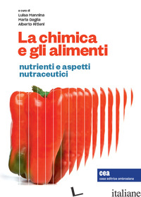 CHIMICA E GLI ALIMENTI. NUTRIENTI E ASPETTI NUTRACEUTICI (LA) - MANNINA L. (CUR.); DAGLIA M. (CUR.); RITIENI A. (CUR.)