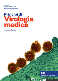 PRINCIPI DI VIROLOGIA MEDICA. CON E-BOOK - ANTONELLI G. (CUR.); CLEMENTI M. (CUR.)