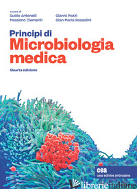 PRINCIPI DI MICROBIOLOGIA MEDICA. CON E-BOOK - ANTONELLI GUIDO; CLEMENTI MASSIMO; POZZI GIANNI