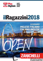 RAGAZZINI 2018. DIZIONARIO INGLESE-ITALIANO, ITALIANO-INGLESE. DVD-ROM. CON CONT - RAGAZZINI GIUSEPPE