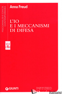 IO E I MECCANISMI DI DIFESA (L') - FREUD ANNA