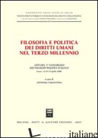 FILOSOFIA E POLITICA DEI DIRITTI UMANI NEL TERZO MILLENNIO. ATTI DEL 5° CONGRESS - TARANTINO A. (CUR.)