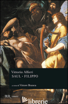 SAUL-FILIPPO - ALFIERI VITTORIO; BRANCA V. (CUR.)