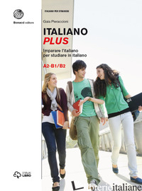 ITALIANO PLUS. IMPARARE L'ITALIANO PER STUDIARE IN ITALIANO. LIVELLO A2-B1/B2. V - MEZZADRI MARCO; PIERACCIONI GAIA