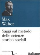 SAGGI SUL METODO DELLE SCIENZE STORICO-SOCIALI - WEBER MAX; ROSSI P. (CUR.)