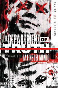 DEPARTMENT OF TRUTH (THE). VOL. 1: LA FINE DEL MONDO - TYNION JAMES IV; CAJELLI D. (CUR.)
