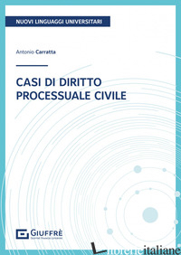 CASI DI DIRITTO PROCESSUALE CIVILE - CARRATTA ANTONIO