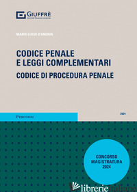 CODICE PENALE E LEGGI COMPLEMENTARI. CODICE DI PROCEDURA PENALE - D'ANDRIA MARIO LUCIO