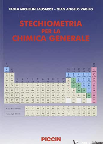 STECHIOMETRIA PER LA CHIMICA GENERALE - MICHELIN LAUSAROT PAOLA; VAGLIO G. ANGELO