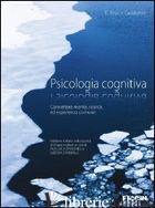 PSICOLOGIA COGNITIVA. CONNETTERE MENTE, RICERCA, ED ESPERIENZA COMUNE - GOLDSTEIN E. BRUCE