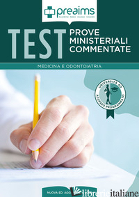 PREAIMS. PROVE MINISTERIALI COMMENTATE. TEST MEDICINA E ODONTOIATRIA - AA.VV.