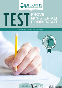 PREAIMS. PROVE MINISTERIALI COMMENTATE. TEST PROFESSIONI SANITARIE - AA.VV.