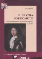 SAVOIA SORDOMUTO. EMANUELE FILIBERTO DI SAVOIA CARIGNANO 1628-1709 (IL) - PICCO LEILA