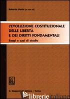 EVOLUZIONE COSTITUZIONALE DELLE LIBERTA' E DEI DIRITTI FONDAMENTALI. SAGGI E CAS - NANIA R. (CUR.)