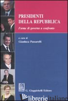 PRESIDENTI DELLA REPUBBLICA. FORME DI GOVERNO A CONFRONTO - PASSARELLI G. (CUR.)